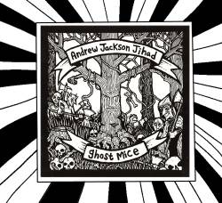 Andrew Jackson Jihad : Andrew Jackson Jihad - Ghost Mice